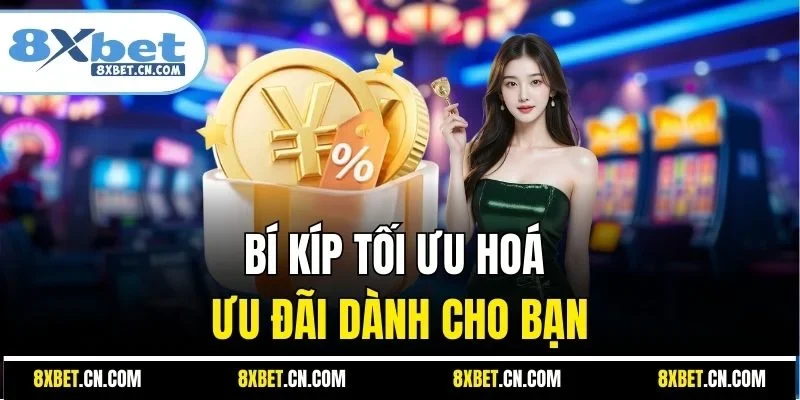 Bí kíp tối ưu hoá ưu đãi dành cho bạn