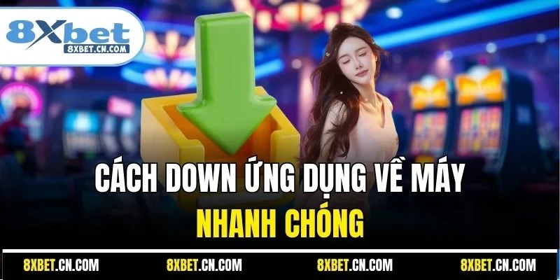 Cách down ứng dụng về máy nhanh chóng