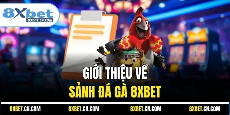 Giới thiệu về sảnh đá gà 8XBET