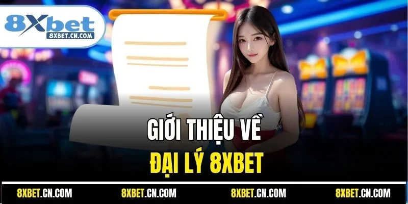 Giới thiệu về đại lý 8XBET