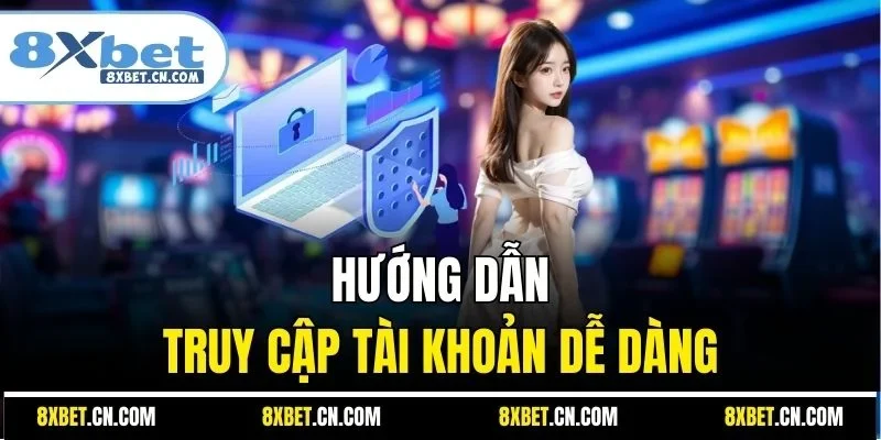 Hướng dẫn truy cập tài khoản dễ dàng