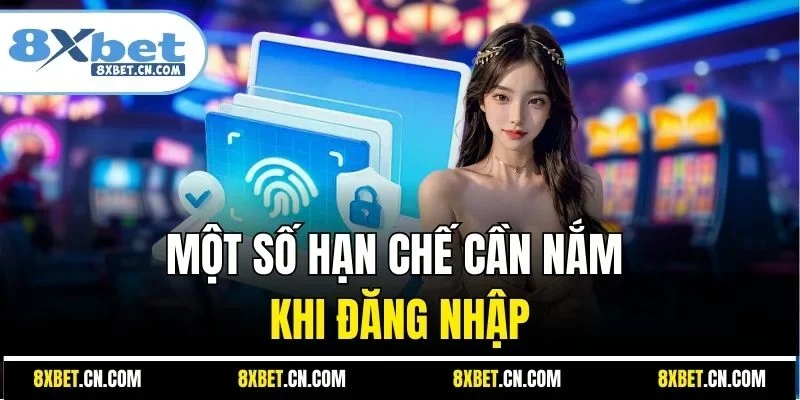 Một số hạn chế cần nắm khi đăng nhập