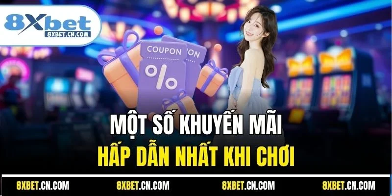 Một số khuyến mãi hấp dẫn nhất khi chơi