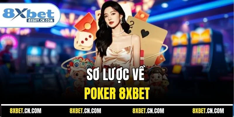 Sơ lược về Poker 8XBET