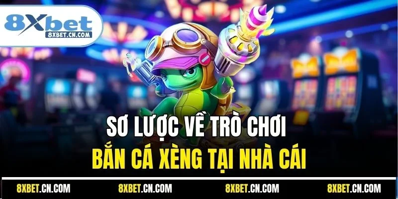 Sơ lược về trò chơi bắn cá xèng tại nhà cái
