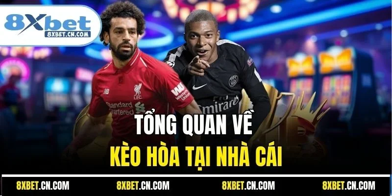 Tổng quan về kèo hòa tại nhà cái