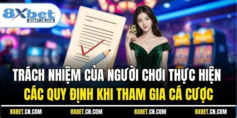 Trách nhiệm của người chơi thực hiện các quy định khi tham gia cá cược
