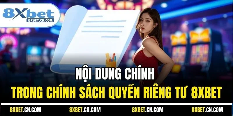 Nội dung chính trong chính sách quyền riêng tư 8XBET
