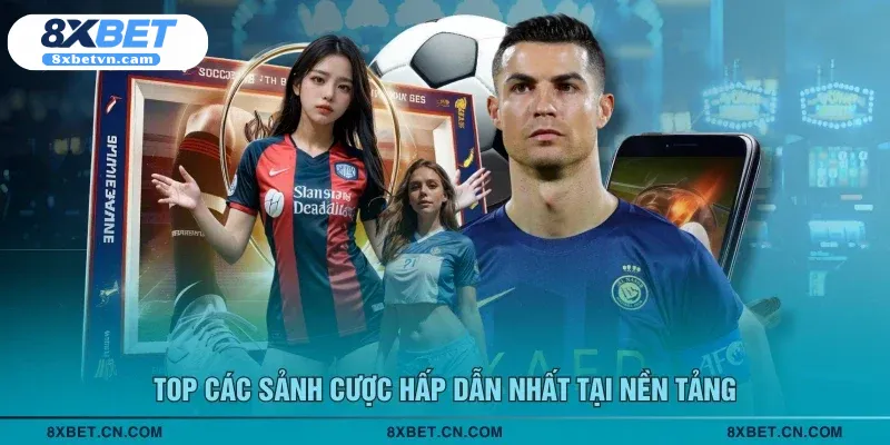 Top các sảnh cược hấp dẫn nhất tại nền tảng