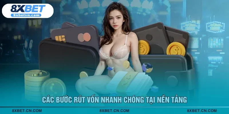 Các bước rút vốn nhanh chóng tại nền tảng